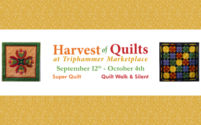 Announcing “Harvest of Quilts at Triphammer Marketplace”