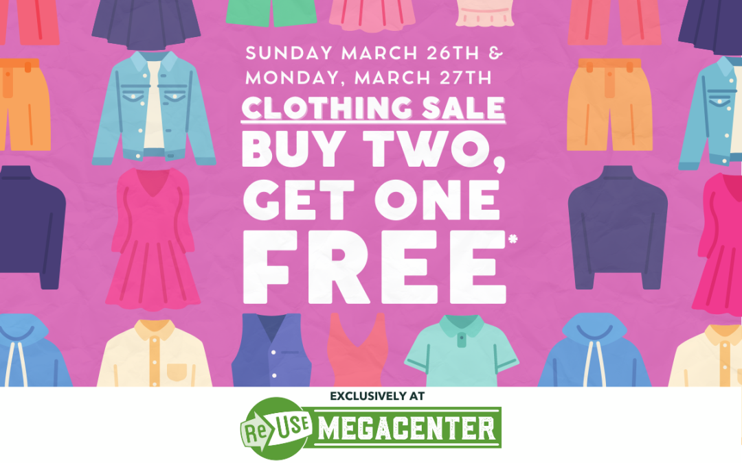 March 26-27: Buy Two, Get One Free Clothing Sale At ReUse MegaCenter